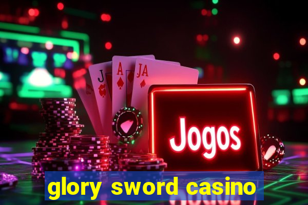 glory sword casino